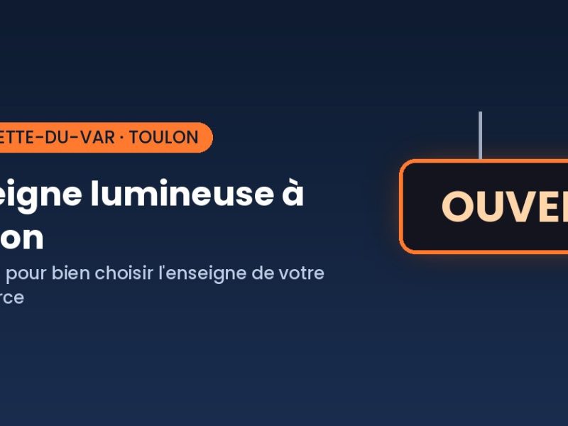 Enseigne lumineuse LED fabriquée et posée à Toulon